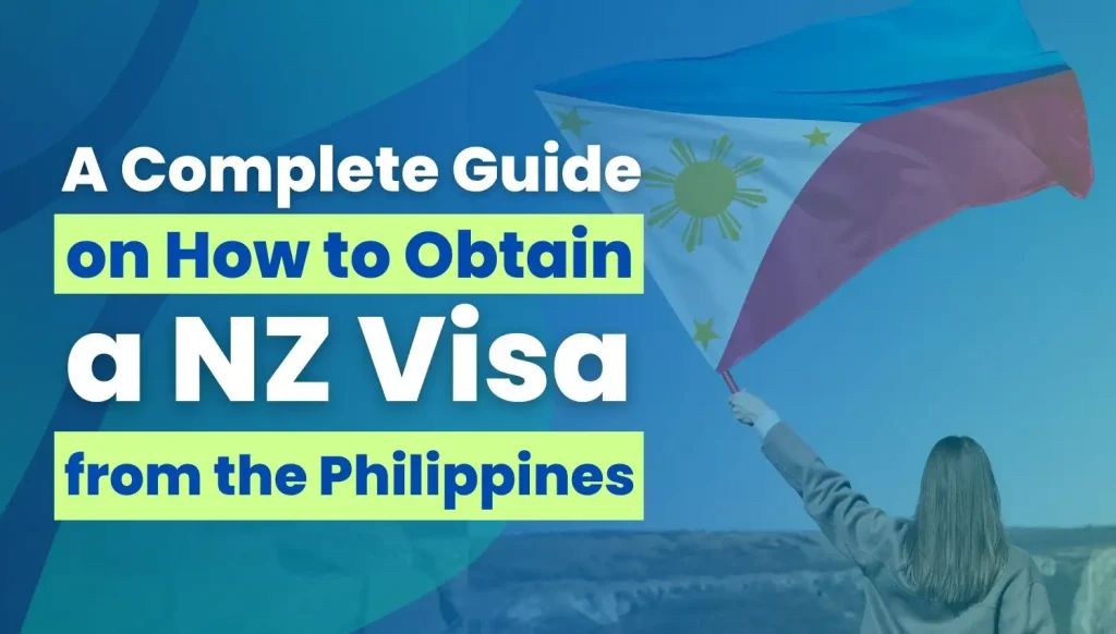A Complete Guide On How To Obtain A New Zealand Visa From The Philippines