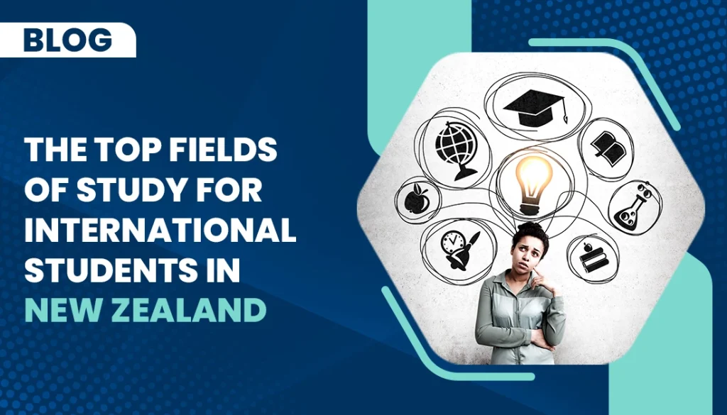 Top Fields Of Study For International Students In New Zealand